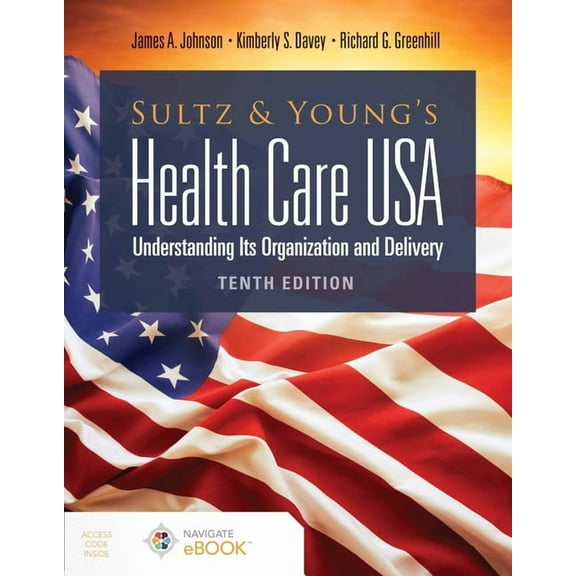 Sultz and Young's Health Care Usa: Understanding Its Organization and Delivery: Understanding Its Organization and Deliv, (Paperback)