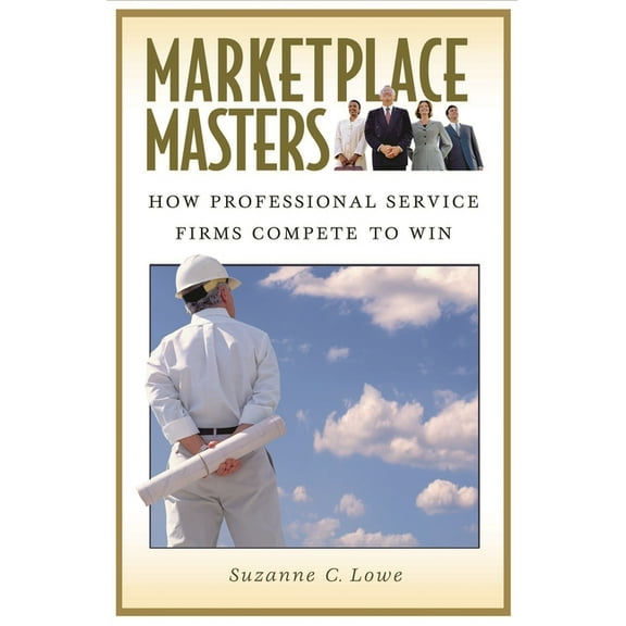 Marketplace Masters: How Professional Service Firms Compete to Win, (Hardcover)