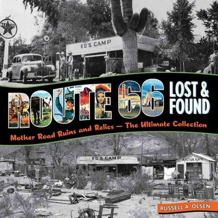 Route 66 Lost & Found: Mother Road Ruins and Relics: the Ultimate Collection