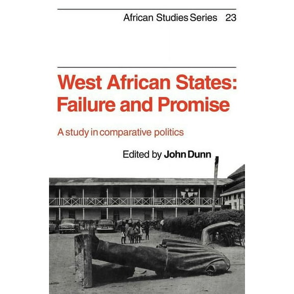 African Studies West African States: Failure and Promise: A Study in Comparative Politics, Book 23, (Paperback)