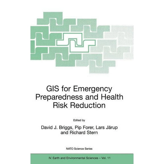 NATO Science Series: IV: GIS for Emergency Preparedness and Health Risk Reduction, Book 11, (Hardcover)