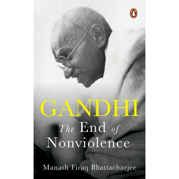 Gandhi: The End of Non-Violence, (Paperback)
