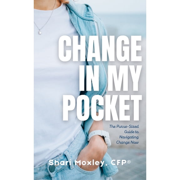 Change in My Pocket: The Purse-Sized Guide to Navigating Change Now, (Paperback)