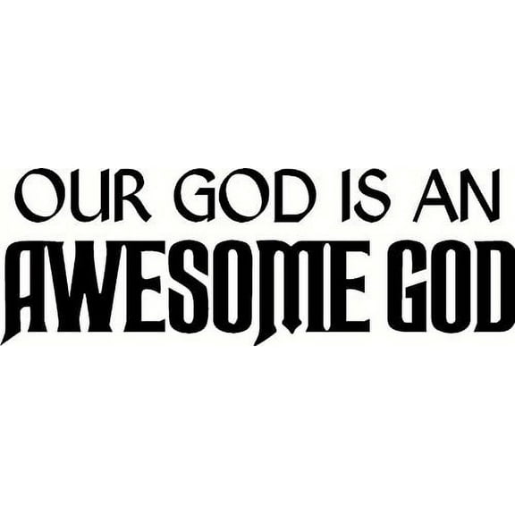 Our God is an awesome God Bible Verse Wall Decal, Our Inspirational Christian Scripture Wall Arts Are Made in the Usa.