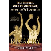 The Rivalry: Bill Russell, Wilt Chamberlain, and the Golden Age of Basketball, (Paperback)