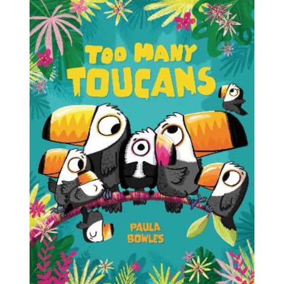 Paula Bowles Too Many Toucans (Hardcover)