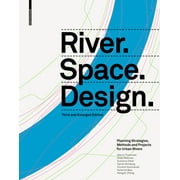 Zeller: River.Space.Design: Planning Strategies, Methods and Projects for Urban Rivers. Third and Enlarged Edition (Hardcover)