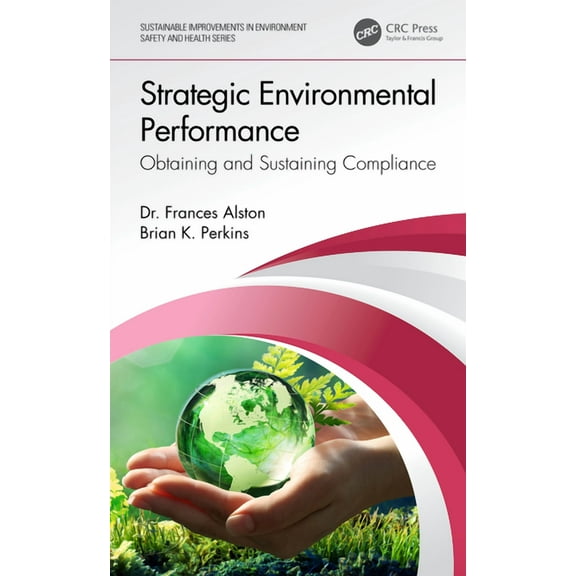 Sustainable Improvements in Environment  Strategic Environmental Performance: Obtaining and Sustaining Compliance, (Hardcover)