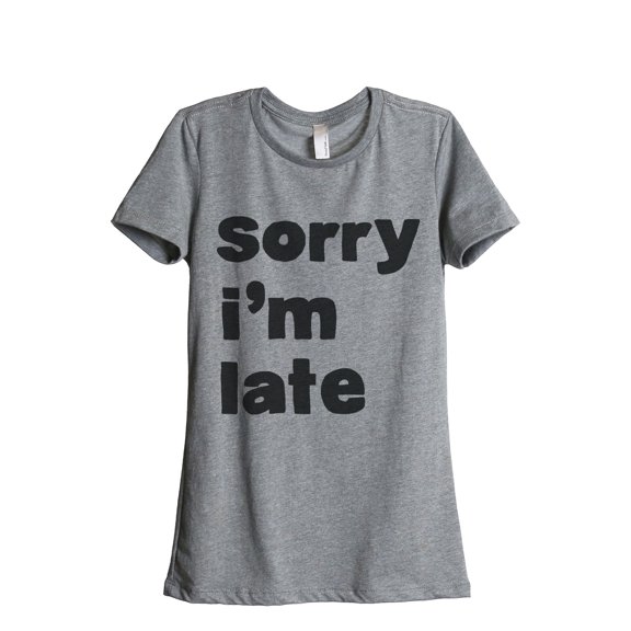 Thread Tank Im Late Women's Relaxed Crewneck T-Shirt Tee Heather Grey Small