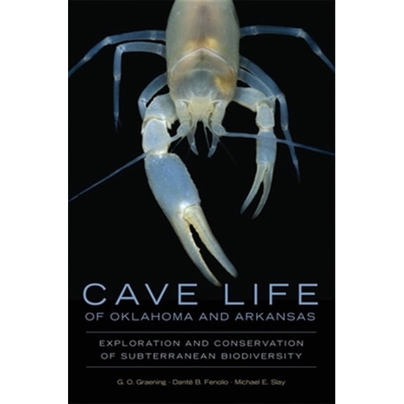 Pre-Owned Animal Natural History Series: Cave Life of Oklahoma and Arkansas : Exploration and Conservation of Subterranean Biodiversity (Series #10) (Paperback)
