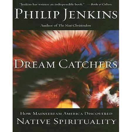 Dream Catchers: How Mainstream America Discovered Native Spirituality