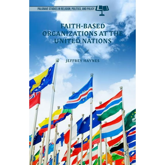 Palgrave Studies in Religion, Politics, Faith-Based Organizations at the United Nations, (Hardcover)