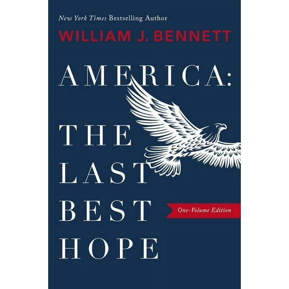 America: The Last Best Hope America-The Last Best Hope (One-Volume Edition): Explore the Discovery of the New World, the Revolutionary War, the Civi, (Paperback)
