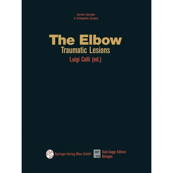 Current Concepts in Orthopaedic Surgery The Elbow: Traumatic Lesions, Book 2, (Paperback)
