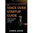 thumbnail image 1 of The Voice Over Startup Guide: How to Land Your First VO Job (The Voice Over and Voice Acting), 1 of 1