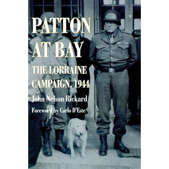 Patton At Bay : The Lorraine Campaign, 1944 (Paperback)