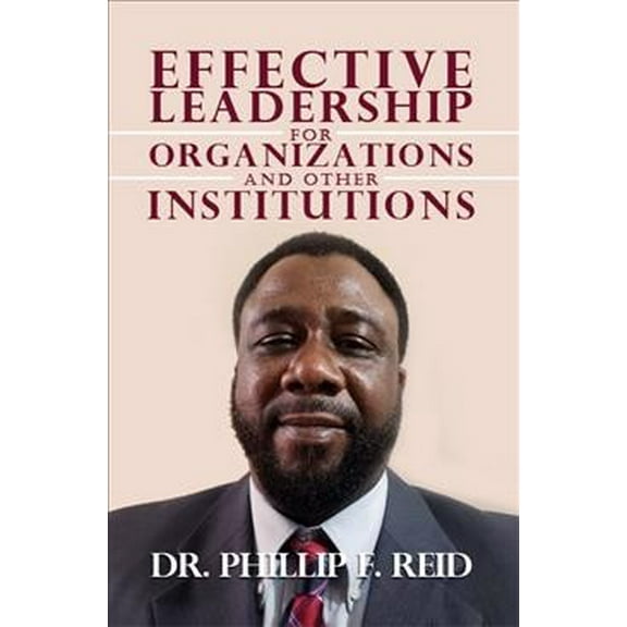 Effective Leadership for Organizations and Other Institutions (Paperback)