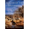 thumbnail image 1 of Pre-Owned Master of the Waterways…God of the Creeks (Paperback) 1643887165 9781643887166, 1 of 1