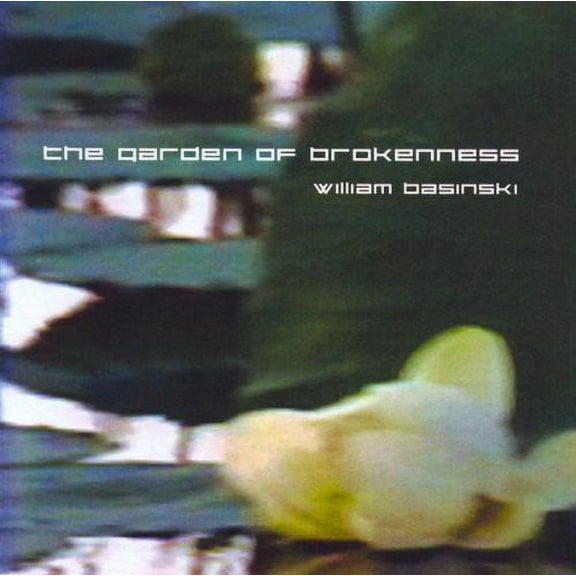 William Basinski - Garden of Brokenness - Music & Performance - CD