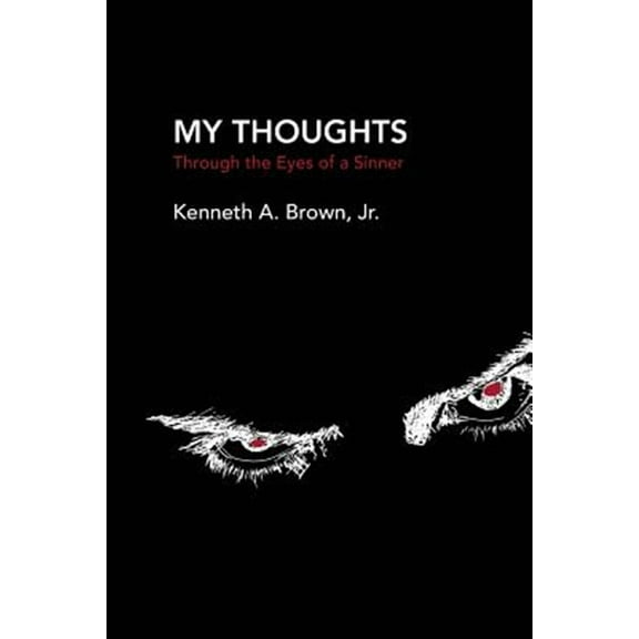 My Thoughts: Through the Eyes of a Sinner (Paperback)