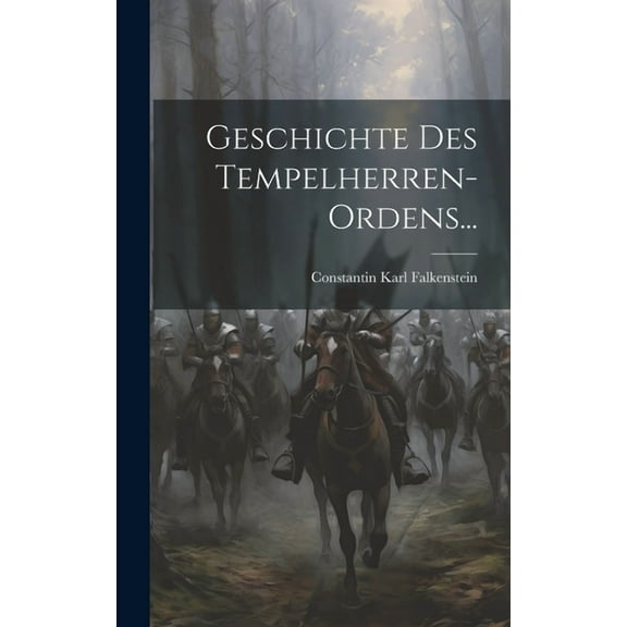 Geschichte des Tempelherren-Ordens... (Hardcover)