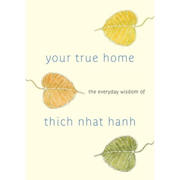 Your True Home : The Everyday Wisdom of Thich Nhat Hanh (Paperback)