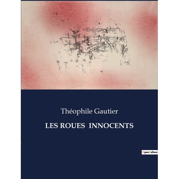 Les Roués innocents: un roman de Théophile Gautier, (Paperback)