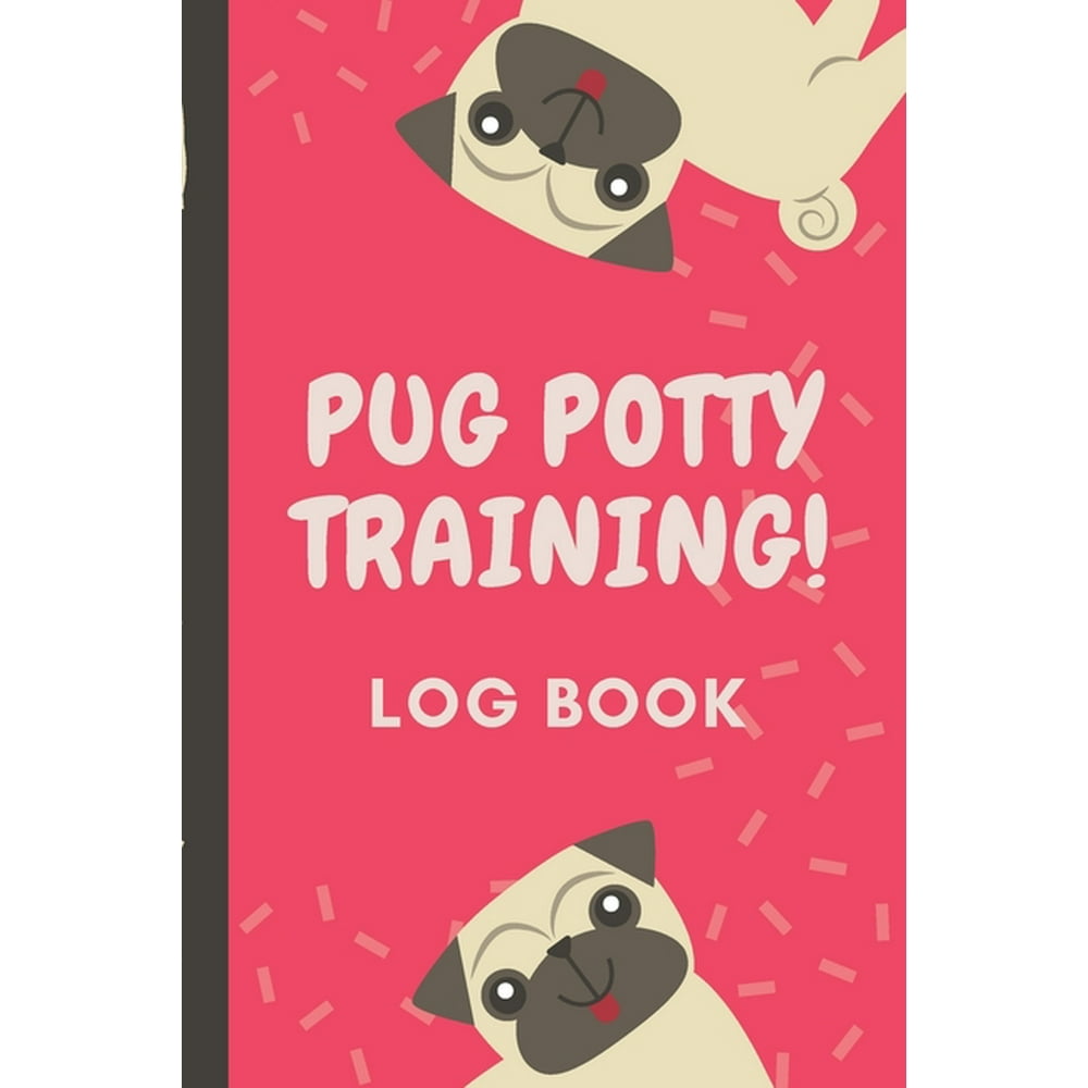 Pug Potty Training Log Book Housebreaking Puppy Notebook Adult Dog