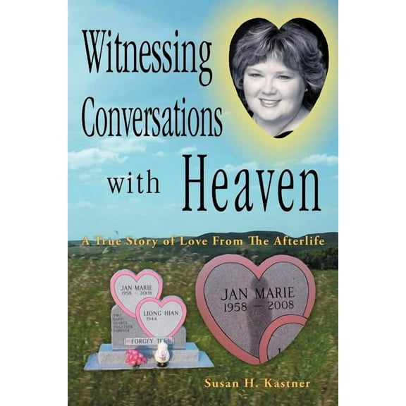 Witnessing Conversations with Heaven: A True Story of Love from the Afterlife, (Paperback)