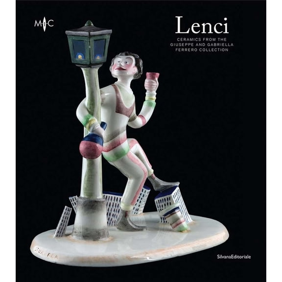 Lenci: Ceramics from the Giuseppe and Gabriella Ferrero Collection, (Paperback)