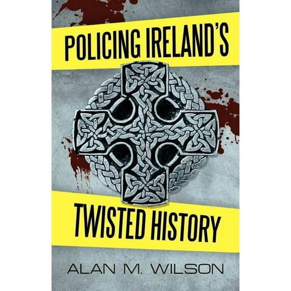 Policing Ireland's Twisted History, (Paperback)
