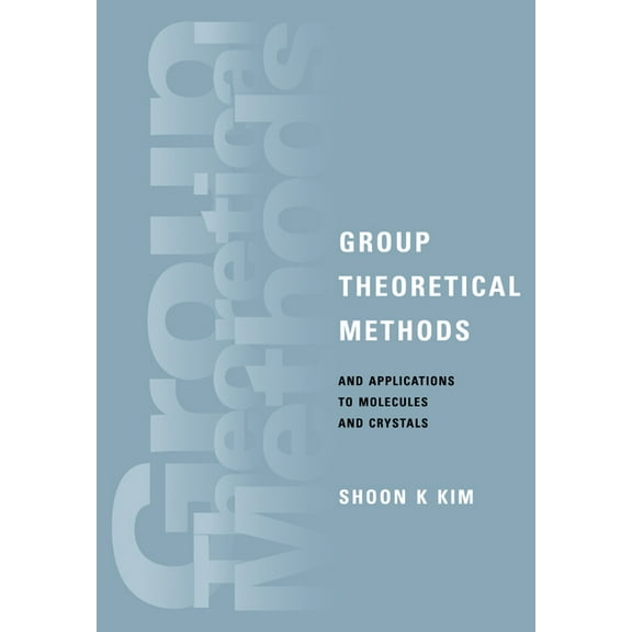 Group Theoretical Methods and Applications to Molecules and Crystals, (Paperback)