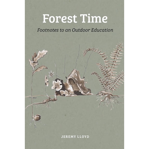 Forest Time: Footnotes to an Outdoor Education, (Paperback)