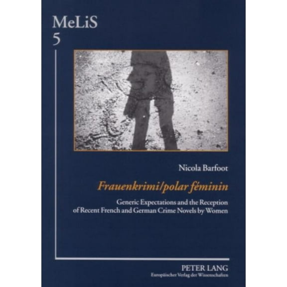 Melis. Medien - Literaturen - Sprachen in Anglistik/Amerikan: Frauenkrimi / polar féminin: Generic Expectations and the Reception of Recent French and German Crime Novels by Women (Paperback)