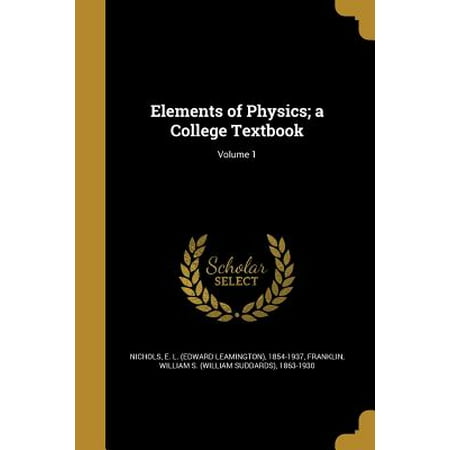 Elements of Physics; A College Textbook; Volume 1