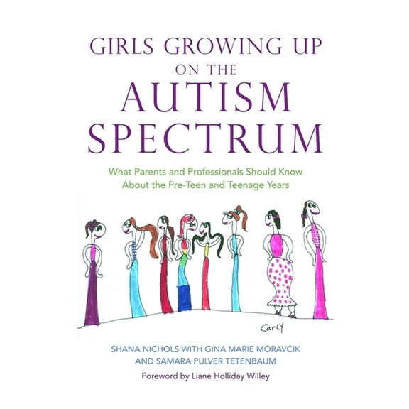 Girls Growing Up on the Autism Spectrum: What Parents and Professionals Should Know about the Pre-Teen and Teenage Years, (Paperback)