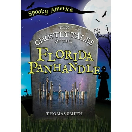 Spooky America The Ghostly Tales of the Florida Panhandle, (Paperback)