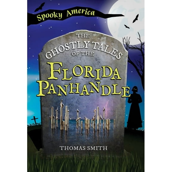 Spooky America The Ghostly Tales of the Florida Panhandle, (Paperback)