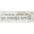 thumbnail image 1 of You Do Not Remember Days You Remember Moments White Rustic Wood Sign 10x30 (Unframed), 1 of 1