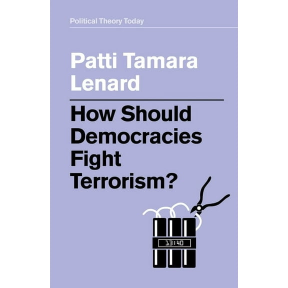 Political Theory Today: How Should Democracies Fight Terrorism? (Paperback)