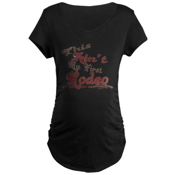 CafePress - First Rodeo Maternity Dark T Shirt - Maternity Dark T-Shirt