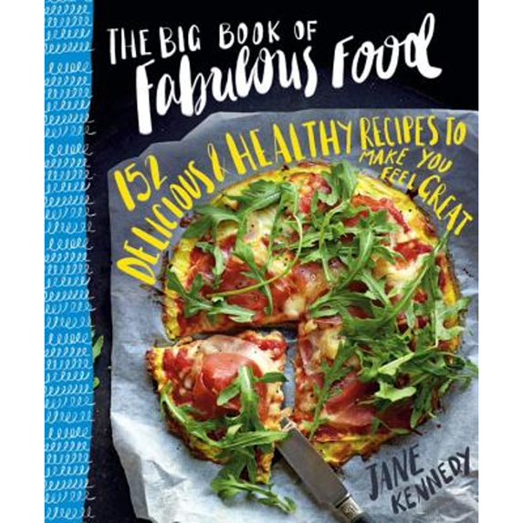 Pre-Owned The Big Book of Fabulous Food: 152 Delicious & Healthy Recipes to Make You Feel Great (Paperback) 1743791003 9781743791004