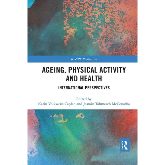 Icsspe Perspectives Ageing, Physical Activity and Health: International Perspectives, (Paperback)