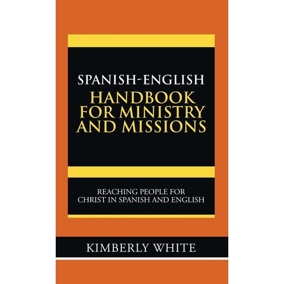 Spanish-English Handbook for Ministry and Missions: Reaching People for Christ in Spanish and English (Hardcover)