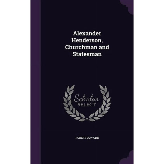 Alexander Henderson, Churchman and Statesman (Hardcover)