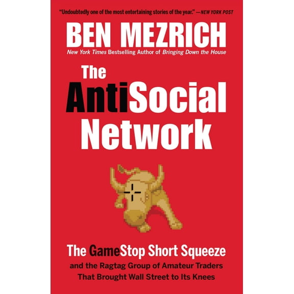 The Antisocial Network : The GameStop Short Squeeze and the Ragtag Group of Amateur Traders That Brought Wall Street to Its Knees (Paperback)