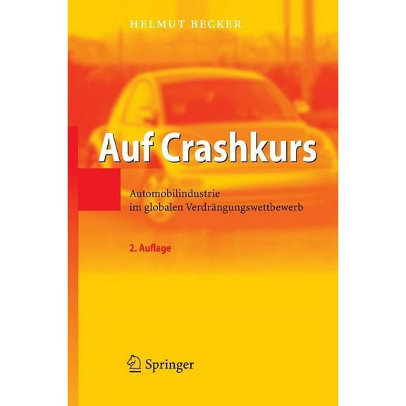 Auf Crashkurs: Automobilindustrie Im Globalen Verdrängungswettbewerb, (Paperback)