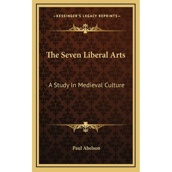 The Seven Liberal Arts: A Study In Medieval Culture, (Hardcover)