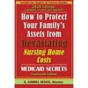 Pre-Owned How to Protect Your Family's Assets from Devastating Nursing Home Costs: Medicaid Secrets (Paperback 9781941123119) by K Gabriel Heiser