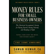 The Money Rules Money Rules for Small Business Owners: The Chartered Accountant's System for Paying Payroll, Paying Yourself, and Sleepi, Book 3, (Paperback)